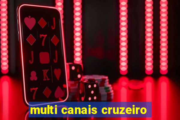 multi canais cruzeiro